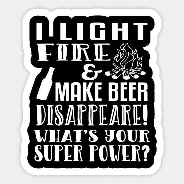 I Light Fire  Make Beer Disappear Whats Your Super Power Sticker by JensAllison